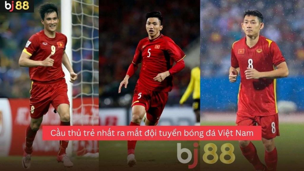 Cầu thủ trẻ nhất ra mắt đội tuyển bóng đá Việt Nam