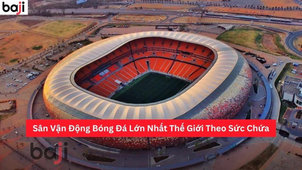 Sân Vận Động Bóng Đá Lớn Nhất