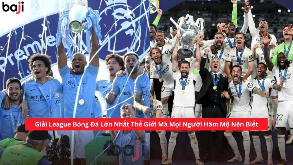Giải League Bóng Đá Lớn Nhất Thế Giới Mà