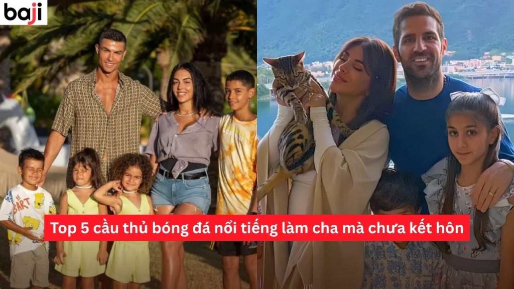 cầu thủ bóng đá nổi tiếng làm cha mà chưa kết hôn