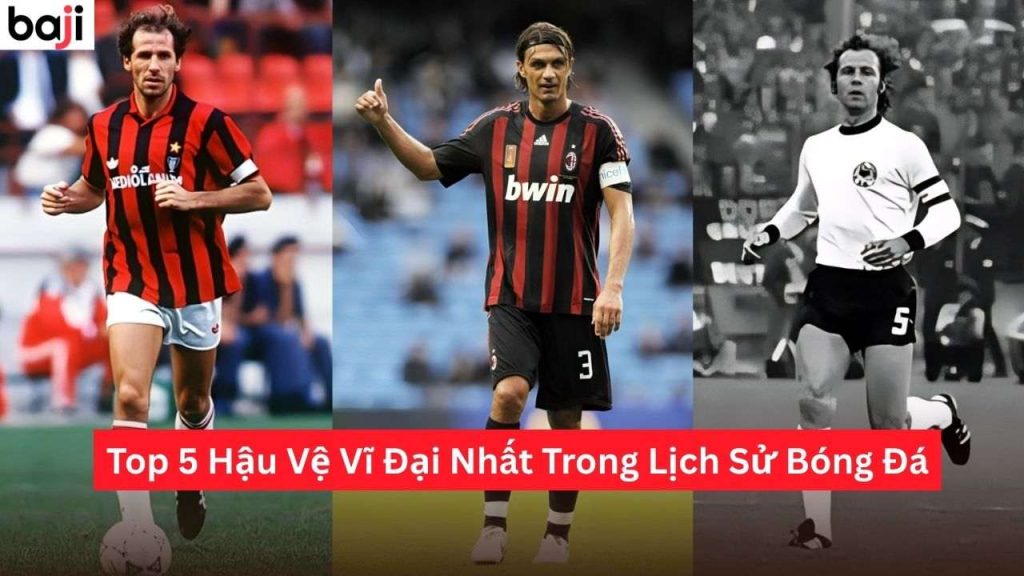 Hậu Vệ Vĩ Đại Nhất Trong Lịch Sử Bóng Đá