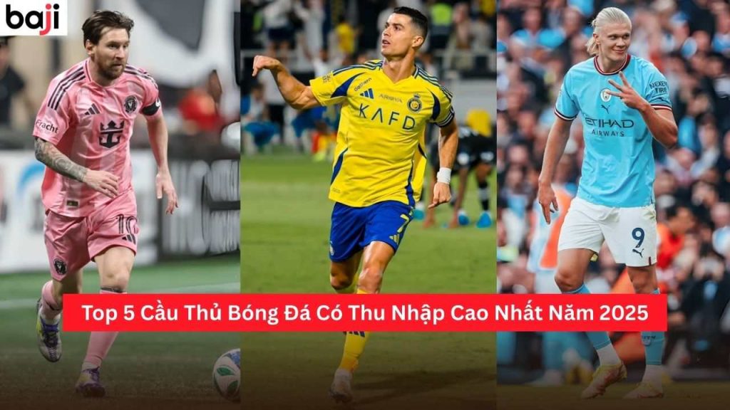 Cầu Thủ Bóng Đá Có Thu Nhập Cao Nhất Năm 2025